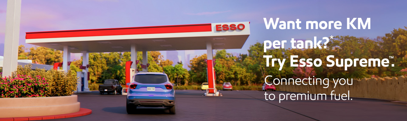 Want more KM per tank?* Try Esso Supreme. Conecting you to Premium fuel.